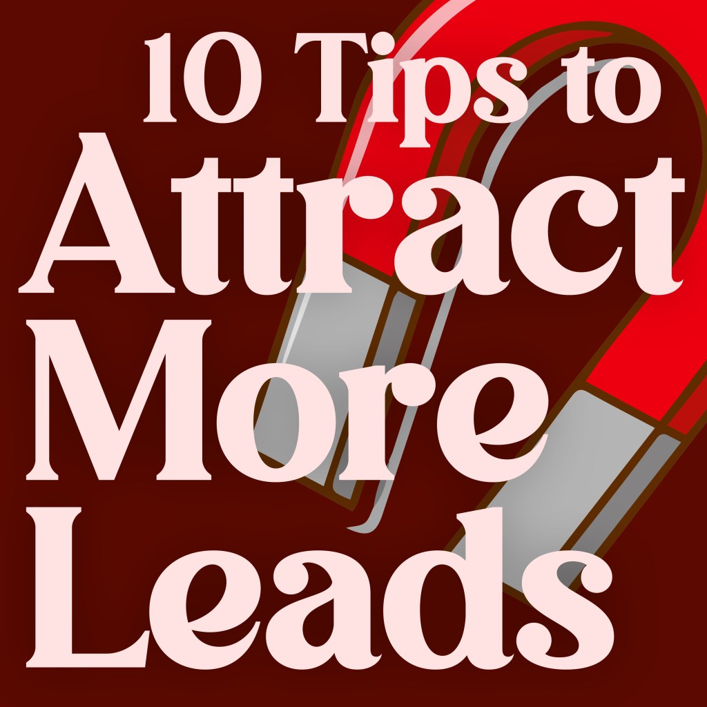10 Tips to Attract more&nbsp;Leads