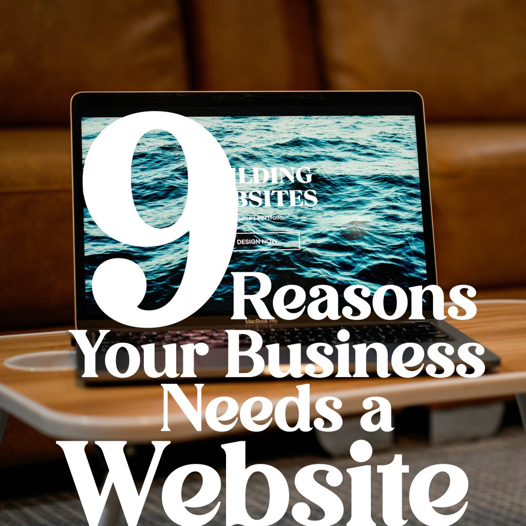9 Reasons Your Small Business Can’t Afford to Ignore a&nbsp;Website